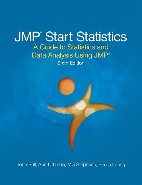 JMP Start Statistics: A Guide to Statistics and Data Analysis Using JMP, Sixth Edition - Hardcover
