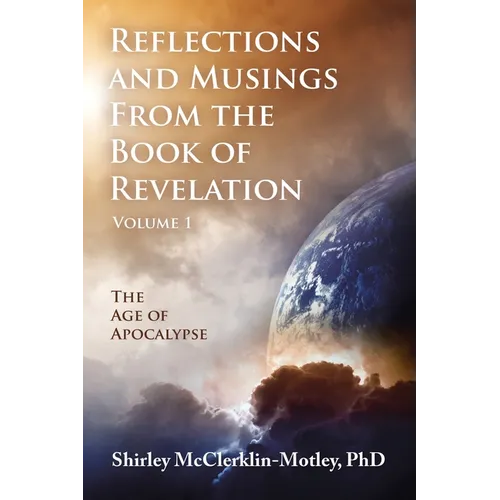 Reflections and Musings From the Book of Revelation: The Age of Apocalypse - Paperback