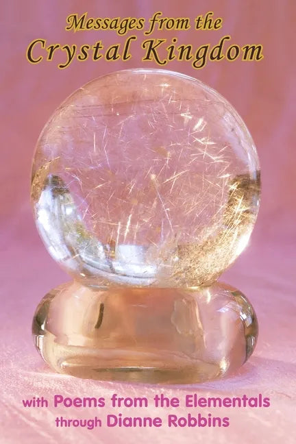 Messages from the Crystal Kingdom - 3rd Edition: with Poems from the Elementals - Paperback