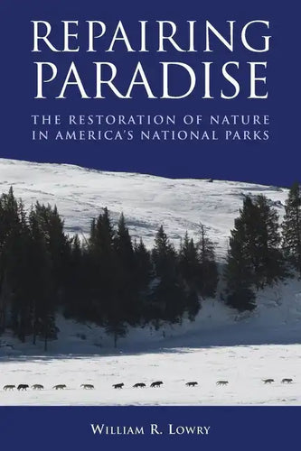 Repairing Paradise: The Restoration of Nature in America's National Parks - Paperback