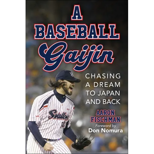 A Baseball Gaijin: Chasing a Dream to Japan and Back - Hardcover