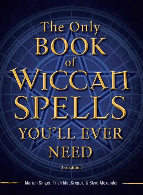 The Only Book of Wiccan Spells You'll Ever Need - Paperback
