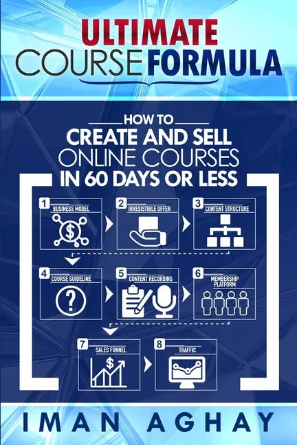 Ultimate Course Formula: How to Create and Sell Online Courses in 60 Days or Less - Paperback