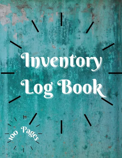 Inventory Log Book: Large Inventory Log Book - 100 Pages for Business and Home - Perfect Bound Simple Inventory Log Book for Business or P - Paperback
