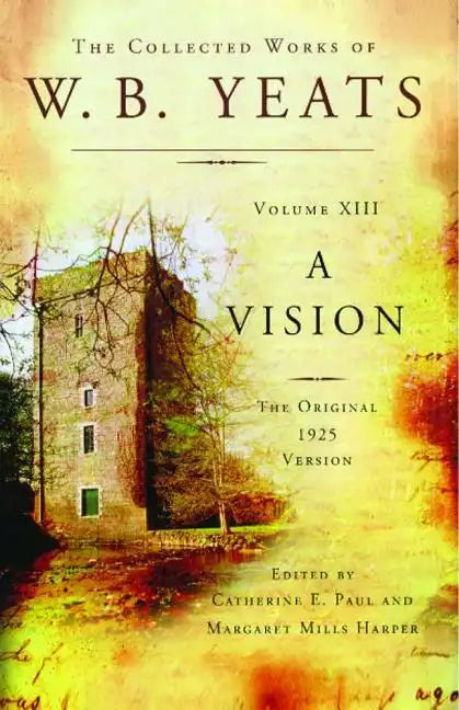 The Collected Works of W.B. Yeats Volume XIII: A Vision: The Original 1925 Version - Paperback