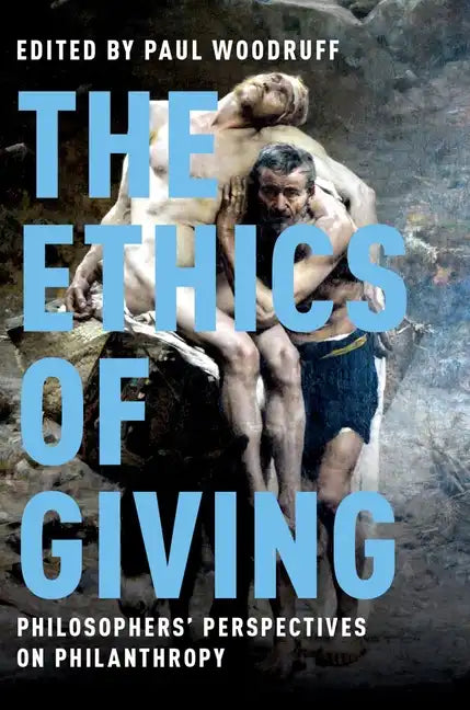 The Ethics of Giving: Philosophers' Perspectives on Philanthropy - Hardcover