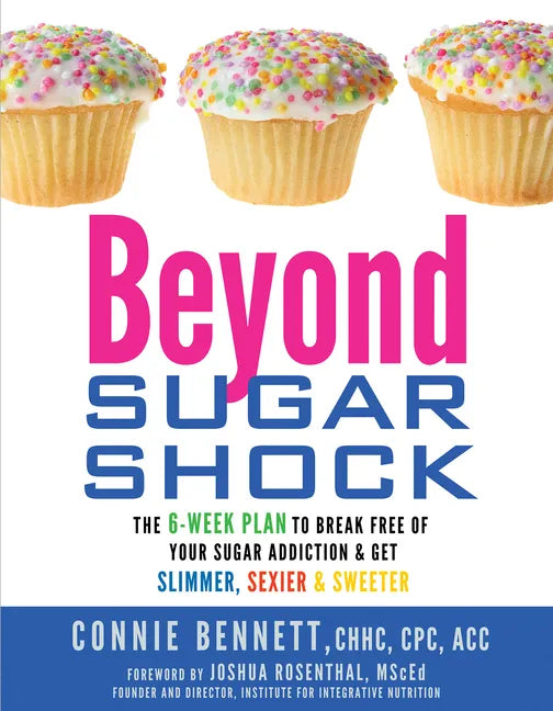 Beyond Sugar Shock: The 6-Week Plan to Break Free of Your Sugar Addiction & Get Slimmer, Sexier & Sweeter - Paperback
