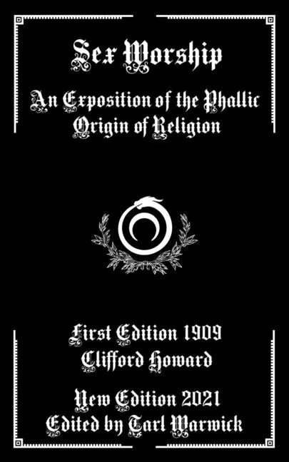 Sex Worship: An Exposition of the Phallic Origin of Religion - Paperback