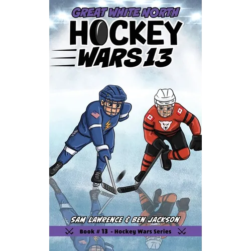 Hockey Wars 13: Great White North - Hardcover