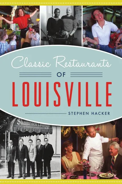 Classic Restaurants of Louisville - Paperback