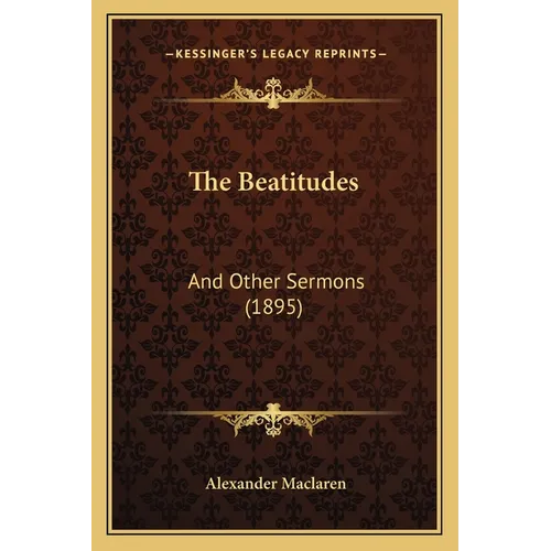 The Beatitudes: And Other Sermons (1895) - Paperback