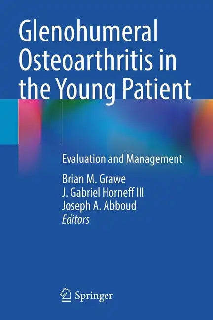 Glenohumeral Osteoarthritis in the Young Patient: Evaluation and Management - Paperback