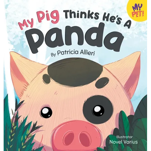 My Pig Thinks He's a Panda: A Rhyming Children's Picture Book for Kids Ages 4 - 8 - Hardcover