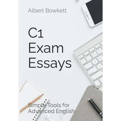 C1 Exam Essays: Simple Tools for Advanced English - Paperback