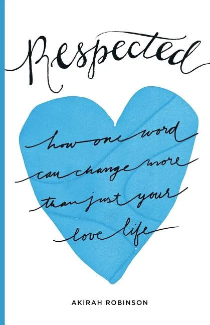 Respected: How One Word Can Change More Than Just Your Love Life - Paperback