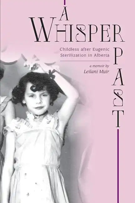 A Whisper Past: Childless after Eugenic Sterilization in Alberta - Paperback