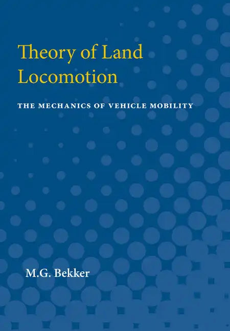 Theory of Land Locomotion: The Mechanics of Vehicle Mobility - Paperback