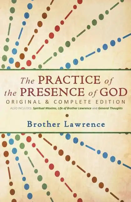 The Practice of the Presence of God: Original & Complete Edition - Paperback