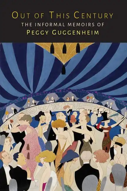 Out of This Century: The Informal Memoirs of Peggy Guggenheim - Paperback
