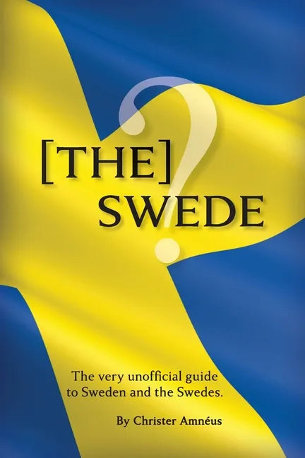 [The] Swede: The Very Unofficial guide to the Swedes - Paperback