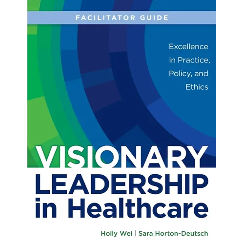 FACILITATOR GUIDE for Visionary Leadership in Healthcare - Paperback