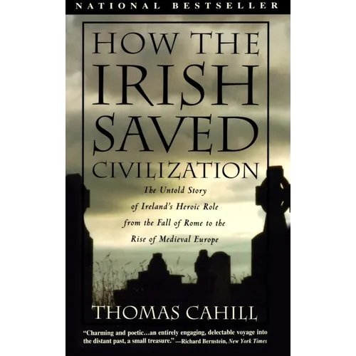 How the Irish Saved Civilization: The Untold Story of Ireland's Heroic Role from the Fall of Rome to the Rise of Medieval Europe - Paperback