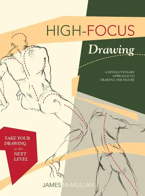 High-focus Drawing: A Revolutionary Approach to Drawing the Figure - Hardcover