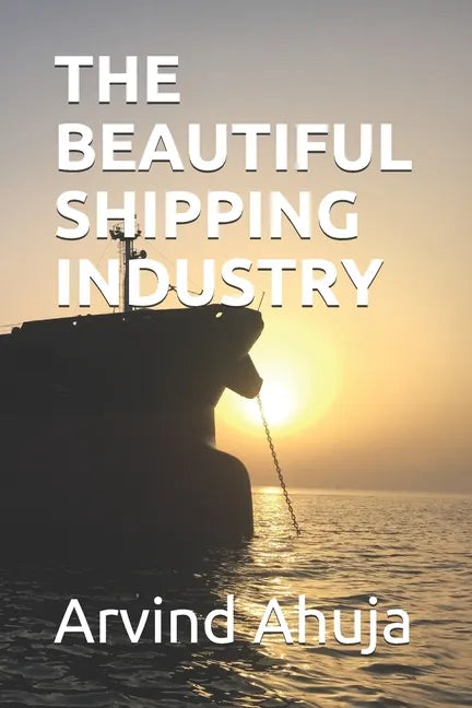 The Beautiful Shipping Industry: In Layman Terms - Paperback