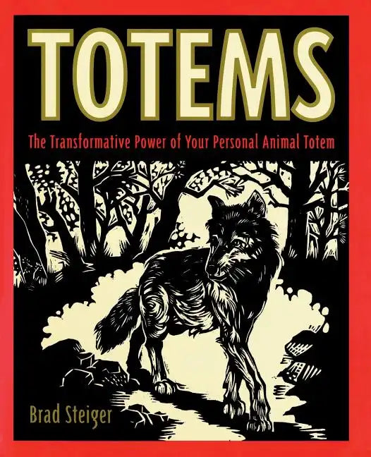 Totems: The Transformative Power of Your Personal Animal Totem - Paperback