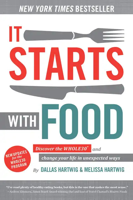 It Starts with Food: Discover the Whole30 and Change Your Life in Unexpected Ways - Hardcover