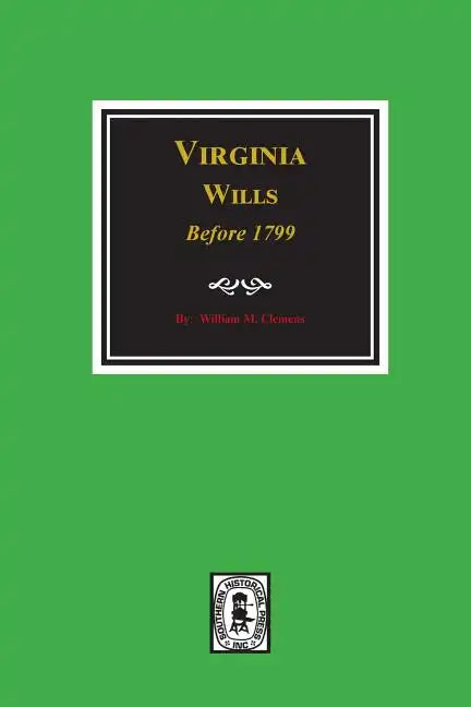 Virginia Wills Before 1799. - Paperback
