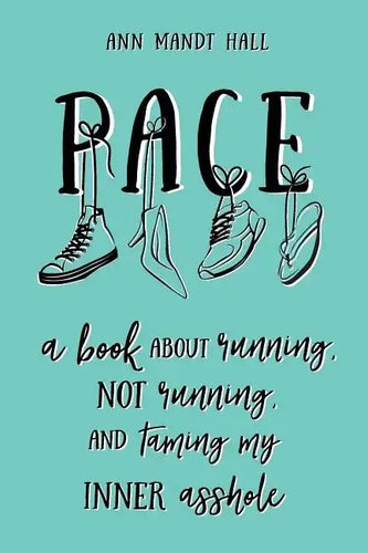 Pace: A Book About Running Not Running and Taming my Inner Asshole - Paperback