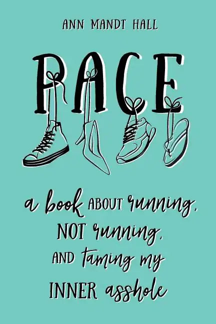 Pace: A Book About Running Not Running and Taming my Inner Asshole - Paperback