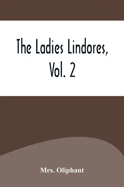The Ladies Lindores, Vol. 2 - Paperback