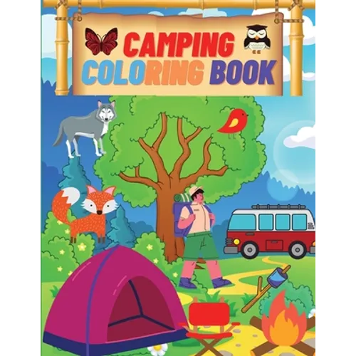 Camping Coloring Book: Camping Coloring Books For Kids Ages 4-8, 8-12 or Preschool, Toddlers, Preschoolers Activity Book for Kids - Paperback
