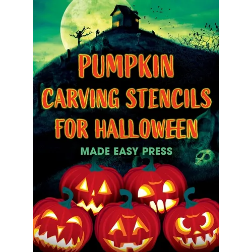 Pumpkin Carving Stencils for Halloween: 50+ Easy Spooky, Creepy, Scary, Funny Templates for Crafting the Perfect Fall Decoration with Your Kids, Teens - Hardcover