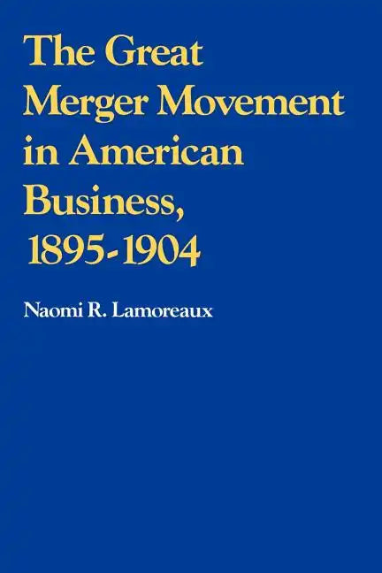 The Great Merger Movement in American Business, 1895 1904 - Paperback