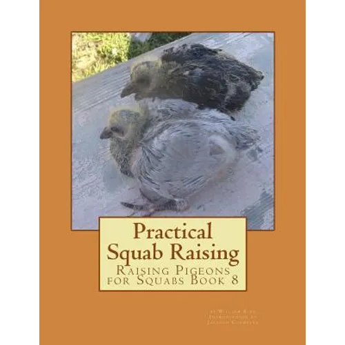 Practical Squab Raising: Raising Pigeons for Squabs Book 8 - Paperback