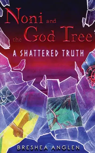 Noni & The God Tree: A Shattered Truth - Paperback