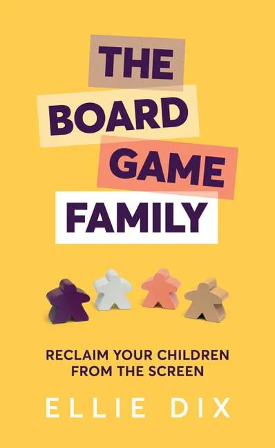 The Board Game Family: Reclaim Your Children from the Screen - Paperback