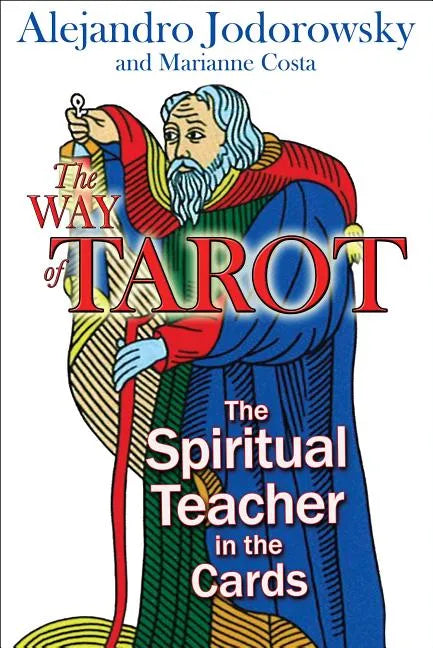 The Way of Tarot: The Spiritual Teacher in the Cards - Paperback