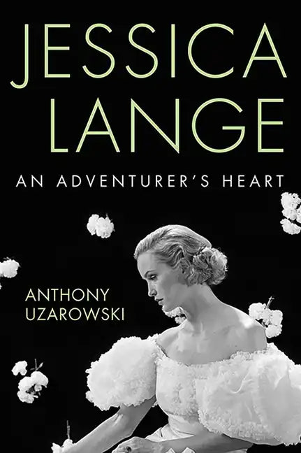 Jessica Lange: An Adventurer's Heart - Hardcover