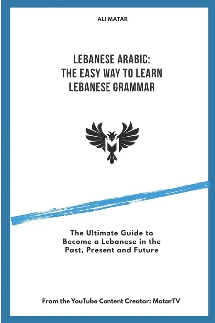 Lebanese Arabic: The Easy Way to Learn Lebanese Grammar - Paperback