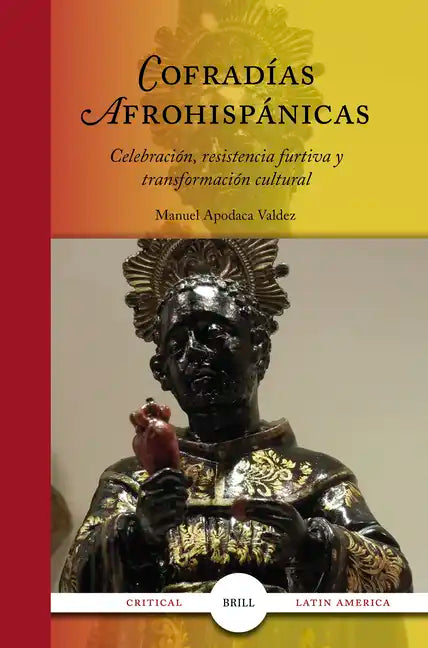 Cofradías Afrohispánicas: Celebración, Resistencia Furtiva Y Transformación Cultural - Paperback