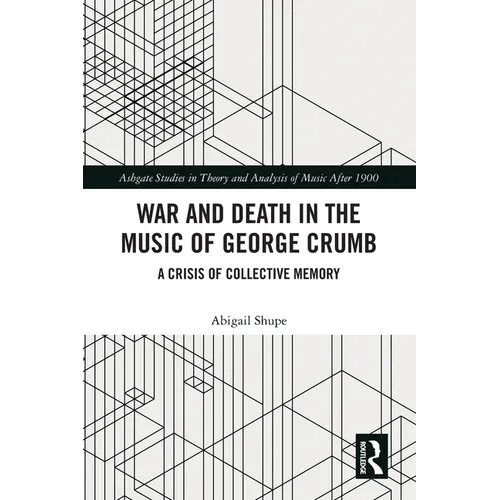 War and Death in the Music of George Crumb: A Crisis of Collective Memory - Paperback