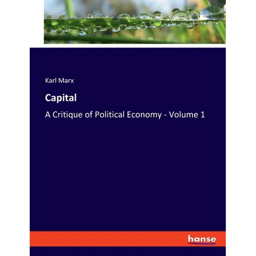 Capital: A Critique of Political Economy - Volume 1 - Paperback