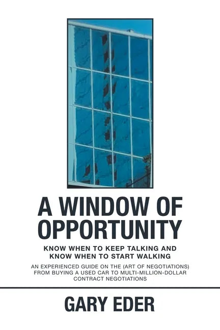 A Window of Opportunity: Know When to Keep Talking and Know When to Start Walking - Paperback