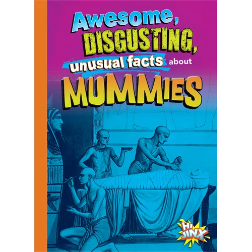 Awesome, Disgusting, Unusual Facts about Mummies - Hardcover