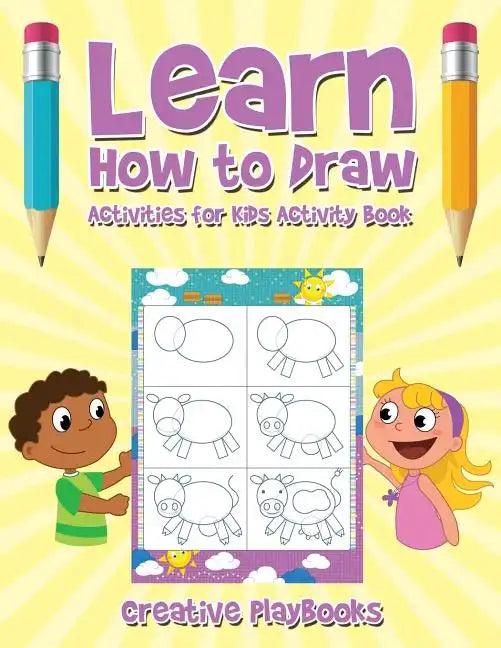 Learn How to Draw: Activities for Kids Activity Book - Paperback