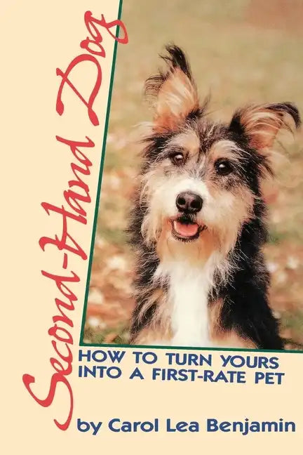Second-Hand Dog: How to Turn Yours Into a First-Rate Pet - Paperback